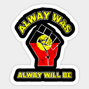 Always Was Will Be Aboriginal Flag Australia Land Fist Sticker